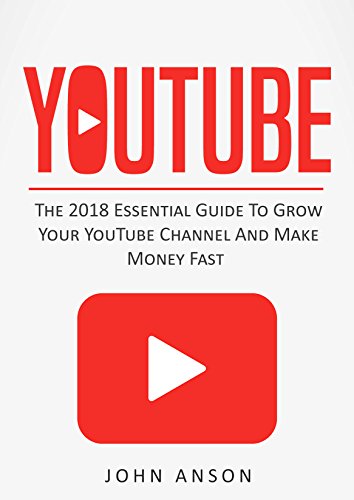 YouTube: The 2020 Essential Guide to Grow Your YouTube Channel, Make Money Fast with Proven Secret Techniques and Foolproof Strategies (YouTube Marketing, ... YouTube, YouTube for Beginners Book 1)