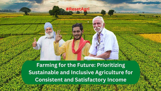 Prioritizing Sustainable and Inclusive Agriculture for Consistent and Satisfactory Income