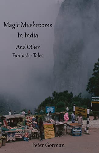 Magic Mushrooms In India : And Other Fantastic Tales