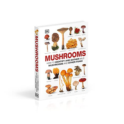 Mushrooms: How to Identify and Gather Wild Mushrooms and Other Fungi