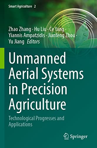Unmanned Aerial Systems in Precision Agriculture: Technological Progresses and Applications: 2 (Smart Agriculture)