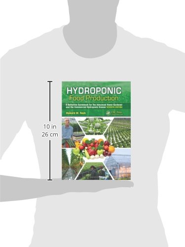 Hydroponic Food Production: A Definitive Guidebook for the Advanced Home Gardener and the Commercial Hydroponic Grower, Seventh Edition