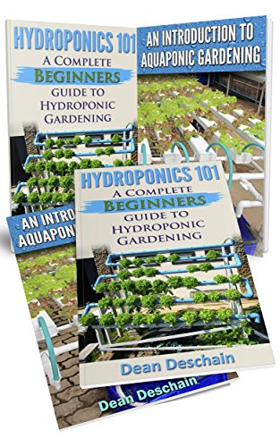 Hydroponics: Aquaponics (2 in 1 Book Set) Book 1: Hydroponics 101 - Book 2: An Introduction To Aquaponic Gardening (aquaculture, fish farming, hydroponics, ... garden, aquaponics system, fisheries)
