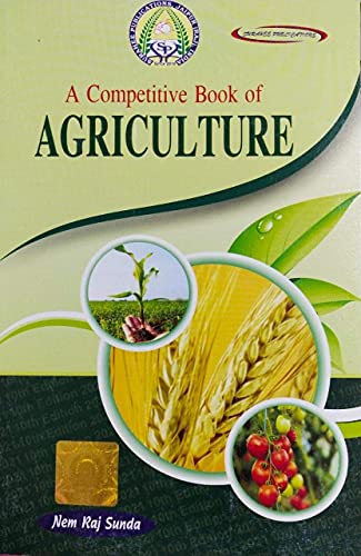 A Competitive Book Of Agriculture For Upsc, Pscs Ars/srf/jrf, Pre Pg & Ph.d. Entrance