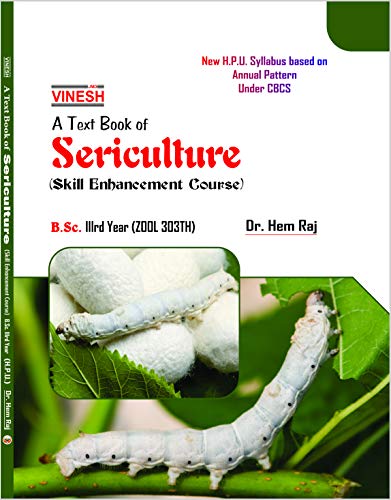 Vinesh A Text Book Of Sericulture (Skill Enhancement Course) (B.Sc.- 3rd YEAR, HPU) (ZOOL 303 TH)