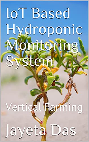 IoT Based Hydroponic Monitoring System: Vertical Farming