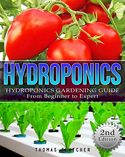 Hydroponics: Hydroponics Gardening Guide - from Beginner to Expert (Hydroponics, Aquaponics, self sufficiency, homesteading, Gardening, horticulture, Cannabis)