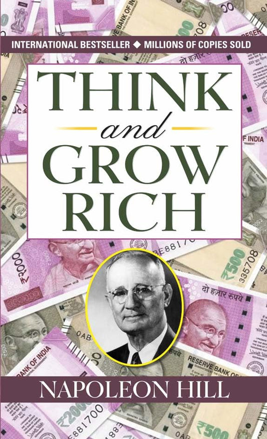 Think and Grow Rich by Napoleon Hill: Author of Think and Grow Rich - Napoleon Hill's Wealth-Building Classic: Unleashing the Power of Think and Grow Rich: ... of the Mind for Personal Growth & Wealth